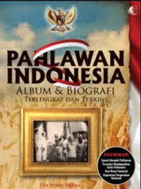 Pahlawan Indonesia: album & biografi terlengkap dan terkini