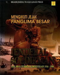 Mengikuti Jejak Panglima Besar Jenderal Soedirman Pahlawan Pembela Kemerdekaan 1916 - 1950