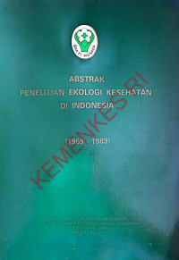 Abstrak Penelitian Ekologi Kesehatan di Indoensia (1969 - 1989)