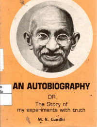 An Autobiography or The Story of My Experiments With Truth