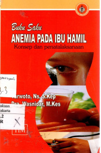 Buku Saku Anemia Pada Ibu Hamil: konsep dan penatalaksanaan