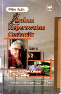 Asuhan Keperawatan Geriatrik= Handbook of Geriatric Nursing Care