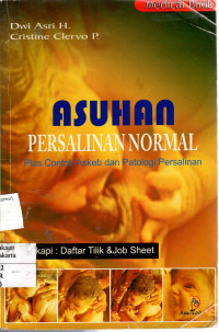 Asuhan Persalinan Normal: plus contoh askeb dan patologi persalinan