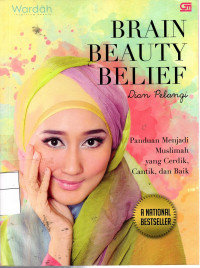 Brain Beauty Belief: panduan menjadi muslimah yang cerdik, cantik, dan baik