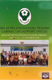 Diklat Pelatihan Basic Trauma Cardiac Life Support (BTCLS) Balai Besar Pelatihan Kesehatan Jakarta, Jakarta, 11 - 15 Oktober 2010