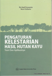 Pengaturan Kelestarian Hasil Hutan Kayu: teori dan aplikasinya