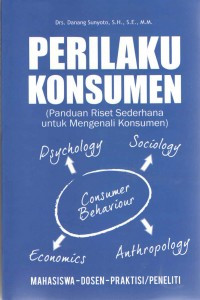 Perilaku Konsumen (Panduan Riset Sederhana untuk Mengenali Konsumen)