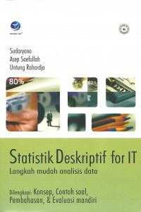 Statistik Deskriptif for IT : langkah mudah analisis data