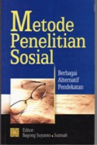 Metode Penelitian Sosial: Berbagai Alternatif Pendekatan