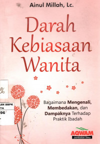 Darah Kebiasaan Wanita: bagaimana mengenali, membedakan, dan dampaknya terhadap praktik ibadah