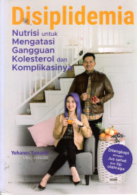 Disiplidemia Nutrisi untuk Mengtasi Gangguan Kolesterol dan Komplikasinya