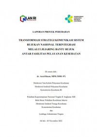 Transformasi Strategi Komunikasi Sistem Rujukan Nasional Terintregrasi Melalui Jejaring Bantu Rujuk Antar Fasilitas Pelayanan Kesehatan