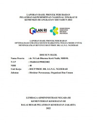 Laporan Hasil Proyek Perubahan Optimalisasi Strategi Sistem Marketing Wisata Medis Untuk Meningkatkan Revenue RSUP Prof. DR. I.G.N.G. Ngoera