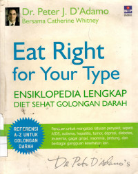 Eat Right for Your Type: ensiklopedia lengkap diet golongan darah