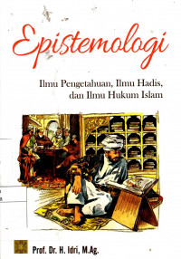 Epistemologi: ilmu pengetahuan, ilmu hadis, dan ilmu hukum Islam