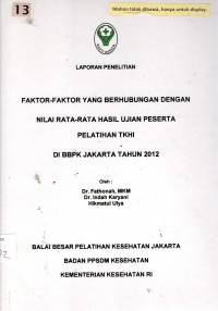 Faktor-faktor yang Berhubungan dengan Nilai Rata-Rata Hasil Ujian Peserta Pelatihan TKHI di BBPK Jakarta Tahun 2012