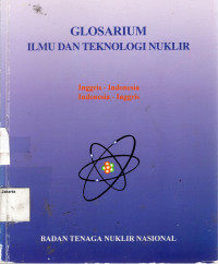 Glosarium Ilmu Dan Teknolog Nuklir: Inggris-Indonesia Indonesia-Inggris