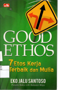 Good Ethos: 7 etos kerja terbaik dan mulia