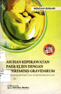 Asuhan Keperawatan Pada Klien Dengan Hiperemisis Gravidarum: penerapan konsep dan teori kebidanan