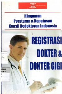 Himpunan Peraturan & Keputusan Konsil Kedokteran Indonesia Registrasi Dokter & Dokter Gigi