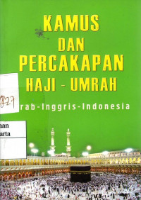 Kamus dan percakapan Haji - Umrah (Arab, Inggris, Indonesia)