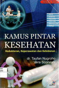 Kamus Pintar Kesehatan: kedokteran, keperawatan dan kebidanan