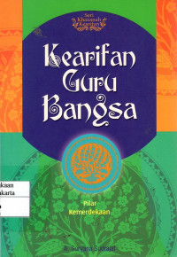 Kearifan Guru Bangsa : Pilar Kemerdekaan