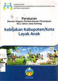 Peraturan Menteri Negara Pemberdayaan Perempuan No. 2 Tahun 2009 Tentang Kebijakan Kabupaten/Kota Layak Anak