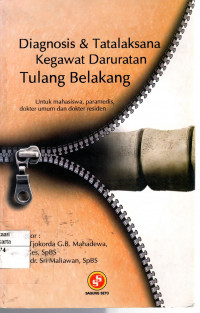 Diagnosis & Tatalaksana Kegawatdaruratan Tulang Belakang: untuk mahasiswa, paramedis, dokter umum, dan dokter residen