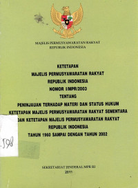 Ketetapan Majelis Permusyawaratan Rakyat Nomor I/MPR/2003 Tentang peninjauan Terhadap Materi dan Status Hukum Ketetapan Majelis Permusyawaratan Rakyat Semewntara dan Ketetapan Majelis Permusyawaratan Rakyat Republik Indonesia Tahun 1960 Sampai Dengan Tahun 2002