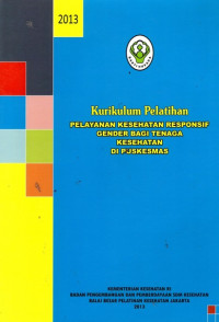 Kurikulum Pelatihan Pelayanan Kesehatan Responsif Gender Bagi Tenaga Kesehatan di Puskesmas