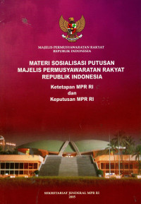 Materi Sosialisasi MPR RI : Ketetapan MPR RI dan Keputusa  MPR RI