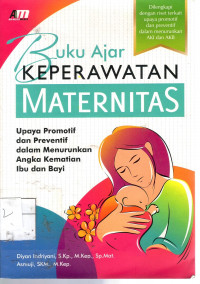 Buku Ajar Keperawatan Maternitas: upaya prmotif dan preventif dalam menurunkan angka kematian ibu dan bayi