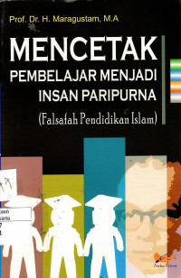 Mencetak Pembelajar Menjadi Insan Paripurna (Falsafah Pendidikan Islam)