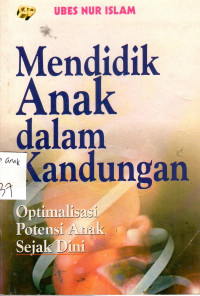 Mendidik Anak Dalam Kandungan: optimalisasi potensi anak sejak dini