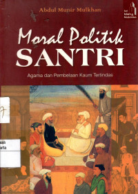 Moral Politik Santri: agama dan pembelaan kaum tertindas