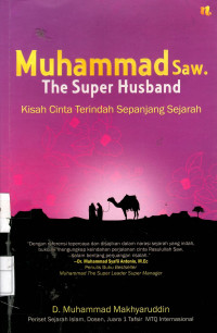 Muhammad SAW The Super Husband : kisah cinta terindah sepanjang sejarah