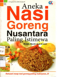 Aneka Nasi Goreng Nusantara: paling istimewa mudah, murah, enak & lezat