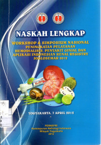 Naskah Lengkap Workshop & Simposium Nasional Peningkatan Pelayanan Hemdialisis, Penyakit Ginjal, dan Aplikasi Indonesian Renal Registry Joglosemar 2012