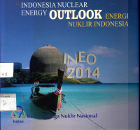 Indonesia Nuclear Energy Outlook= Energi Nuklir Indonesia