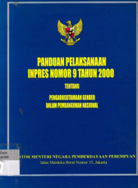 Panduan Pelaksanaan INPRES Nomor 9 Tahun 2000 tentang Pengarusutamaan Gender dalam Pembangunan Nasional