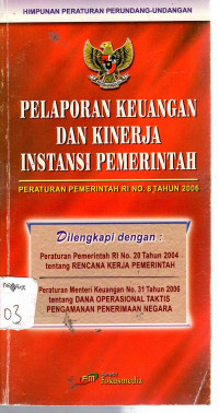 Pelaporan Keuangan dan Kinerja Instansi Pemerintah: Peraturan Pemerintah RI No. 8 Tahun 2006