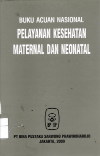 Pelayanan Kesehatan Maternal dan Neonatal Buku Acuan Nasional