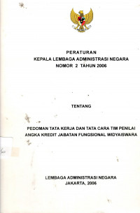 Peraturan Kepala Lembaga Administrasi Negara Nomor 2 Tahun 2006 Tentang Pedoman Tata Kerja dan Tata Cara Tim Penilai Angka Kredit Jabatan Fungsional Widyaiswara