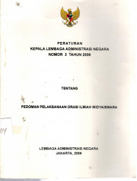 Peraturan Kepala Lembaga Administrasi Negara Nomor 3 Tahun 2006 Tentang Pedoman Pelaksanaan Orasi Ilmiah Widyaiswara