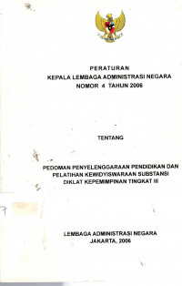 Peraturan Kepala Lembaga Administrasi Negara Nomor 4 Tahun 2006 Tentang Pedoman Penyelenggaraan Pendidikan dan Pelatihan Kewidyaiswaraan Substansi Diklat Kepemimpinan Tingkat III