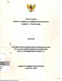 Peraturan Kepala Lembaga Administrasi Negara Nomor 5 Tahun 2006 Tentang Pedoman Penyelenggaraan Pendidikan dan Pelatihan Kewidyaiswaraan Substansi Diklat Kepemimpinan Tingkat IV