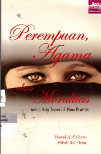 Perempuan, Agama, dan Moralitas: antara nalar feminis & Islam revivalis