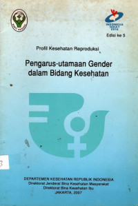 Profil Kesehatan Reproduksi Pengarusutamaan Gender dalam Bidang Kesehatan