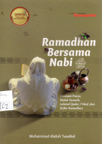 Ramadhan Bersama Nabi : Panduan Puasa, Shalat Tarawih, Lailatul Qadar, I’tikaf, dan Dzikir Ramadhan